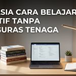 Rahasia Cara Belajar Efektif Tanpa Menguras Tenaga
